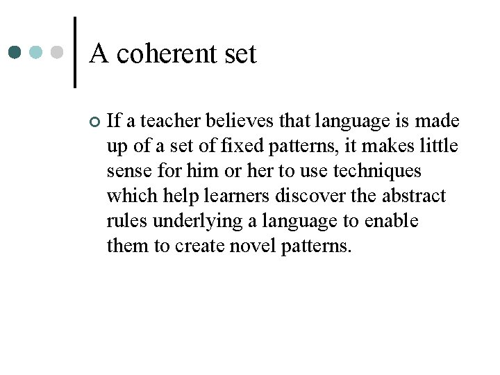 A coherent set ¢ If a teacher believes that language is made up of