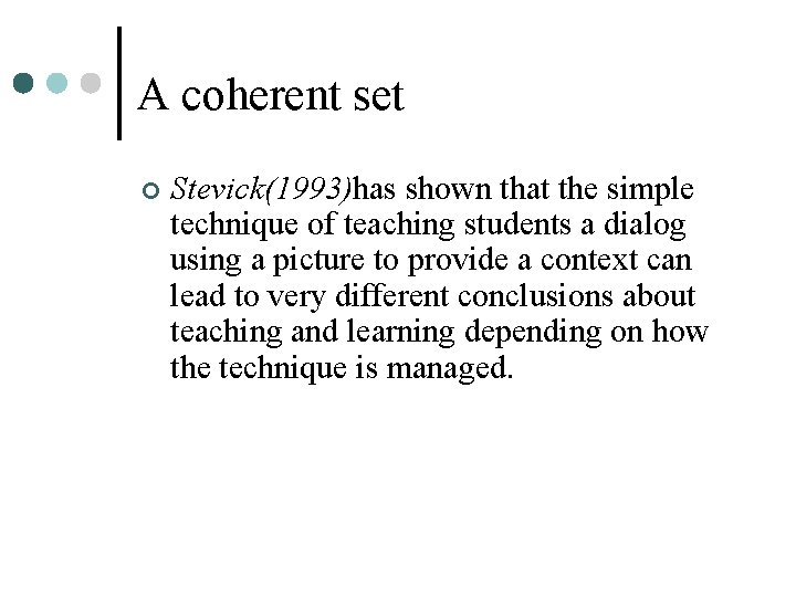 A coherent set ¢ Stevick(1993)has shown that the simple technique of teaching students a