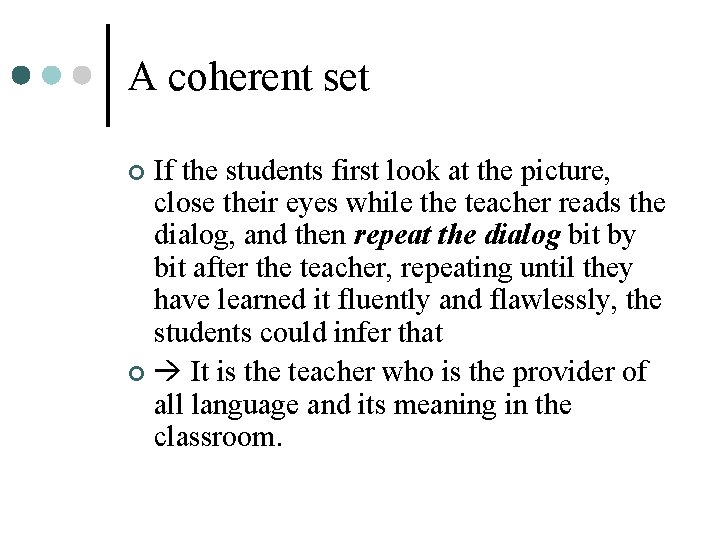 A coherent set If the students first look at the picture, close their eyes