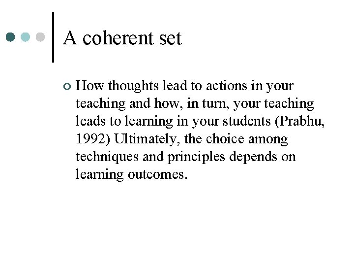 A coherent set ¢ How thoughts lead to actions in your teaching and how,