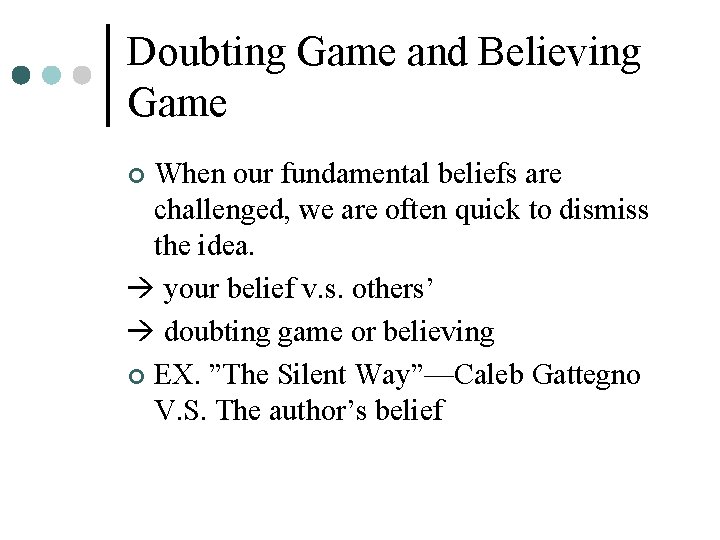 Doubting Game and Believing Game When our fundamental beliefs are challenged, we are often