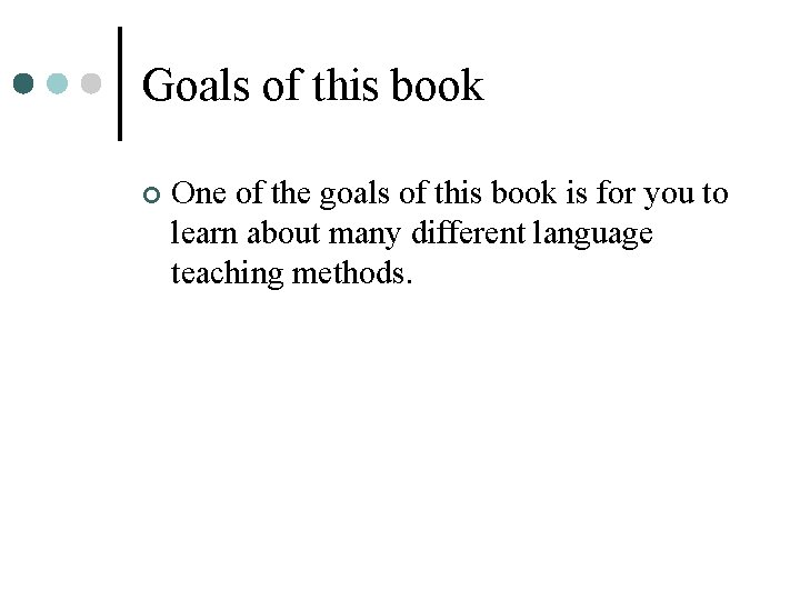 Goals of this book ¢ One of the goals of this book is for
