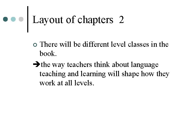 Layout of chapters 2 There will be different level classes in the book. the