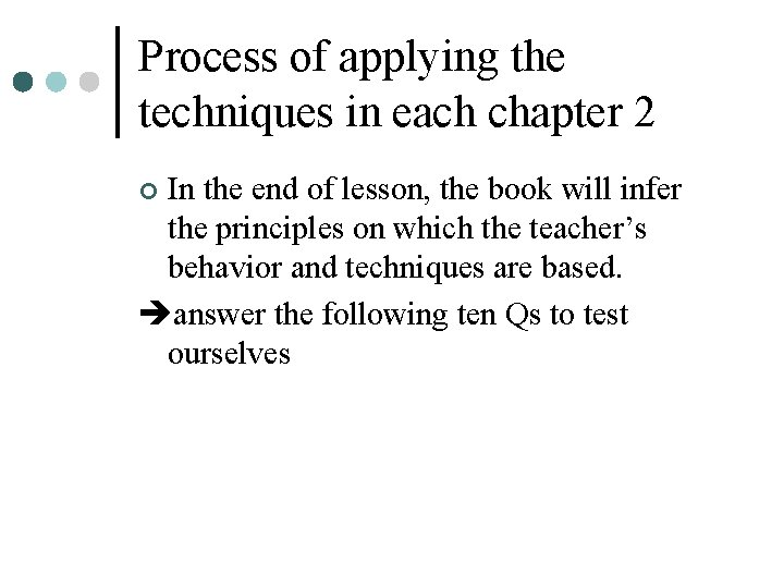 Process of applying the techniques in each chapter 2 In the end of lesson,