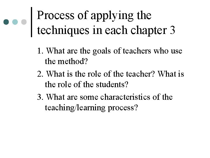 Process of applying the techniques in each chapter 3 1. What are the goals