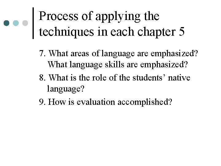 Process of applying the techniques in each chapter 5 7. What areas of language