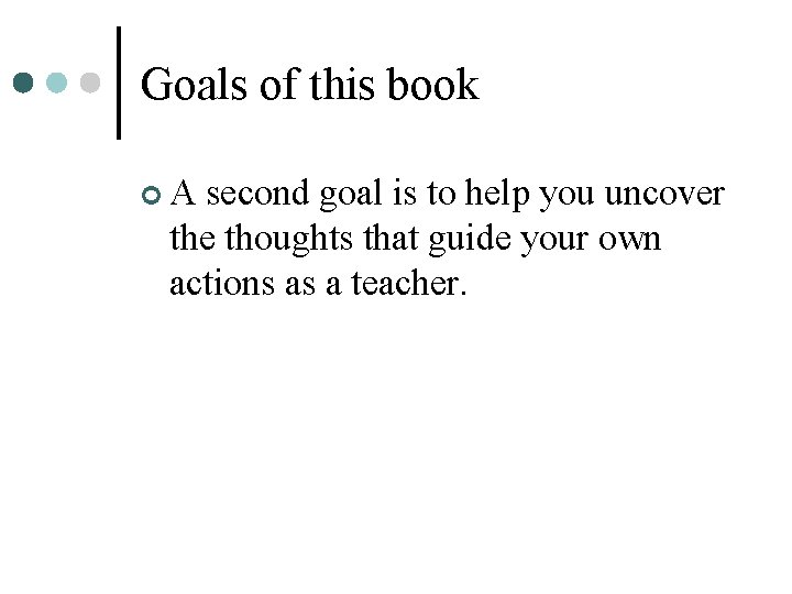 Goals of this book ¢A second goal is to help you uncover the thoughts