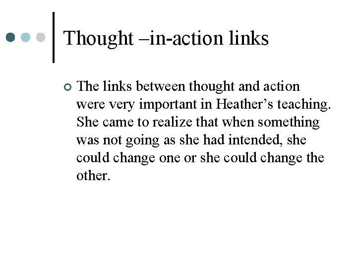 Thought –in-action links ¢ The links between thought and action were very important in