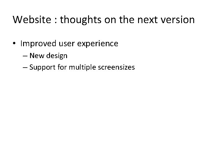 Website : thoughts on the next version • Improved user experience – New design