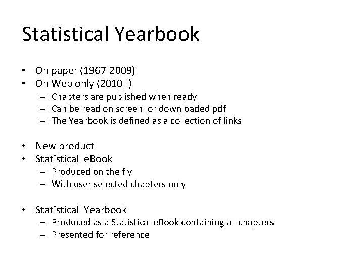 Statistical Yearbook • On paper (1967 -2009) • On Web only (2010 -) –