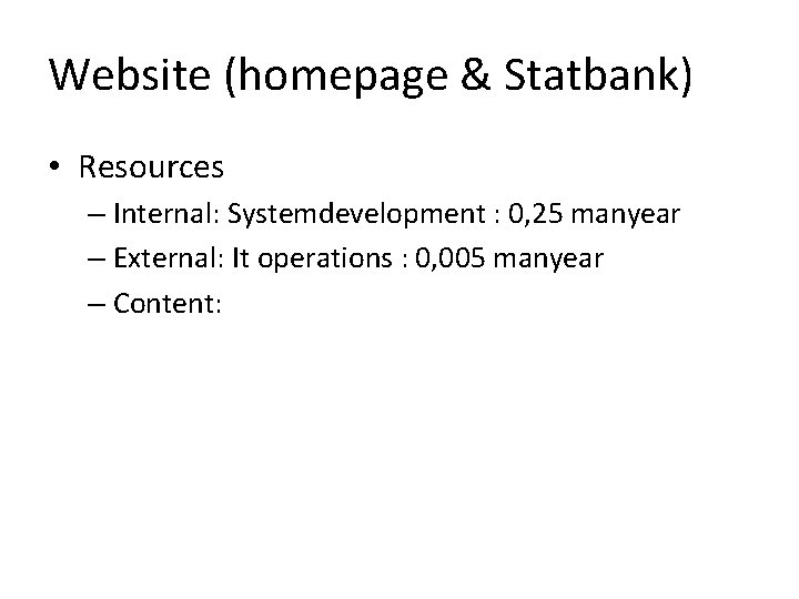 Website (homepage & Statbank) • Resources – Internal: Systemdevelopment : 0, 25 manyear –