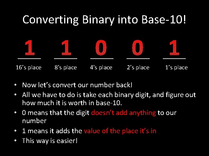 Converting Binary into Base-10! 1 1 ____ 0 ____ 16’s place 8’s place 4’s