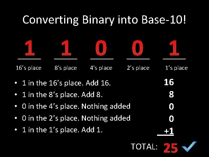 Converting Binary into Base-10! 1 1 ____ 0 ____ 16’s place 8’s place •