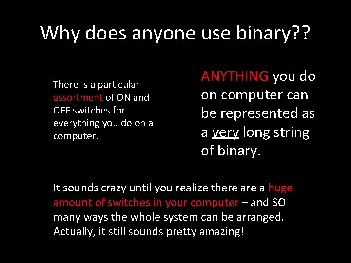 Why does anyone use binary? ? There is a particular assortment of ON and