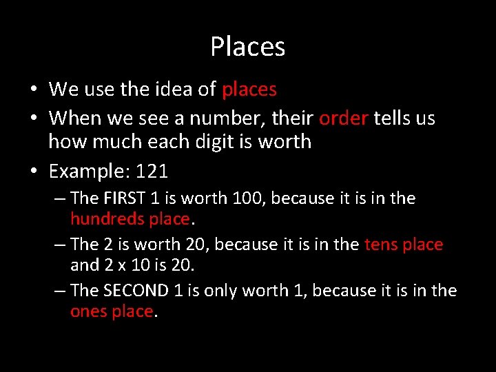 Places • We use the idea of places • When we see a number,