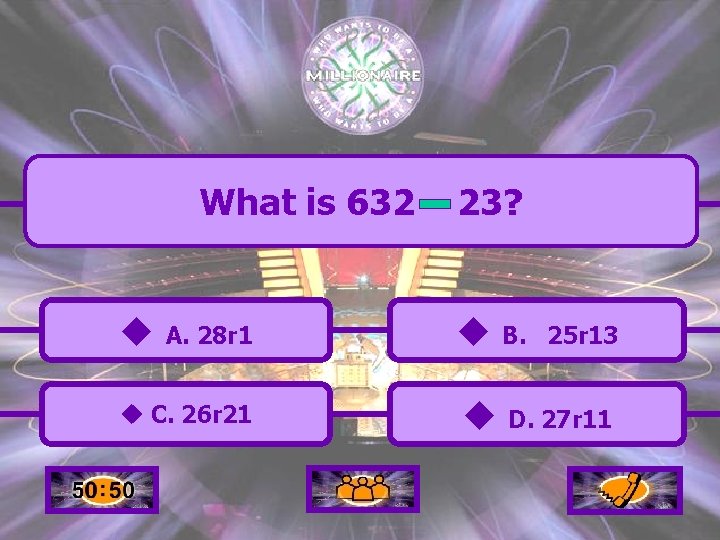 What is 632 23? u A. 28 r 1 u B. u C. 26