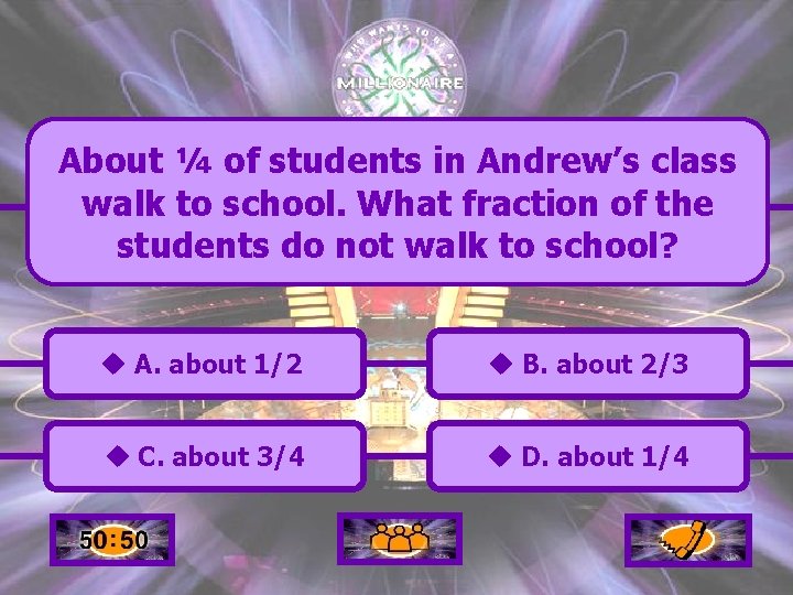 About ¼ of students in Andrew’s class walk to school. What fraction of the