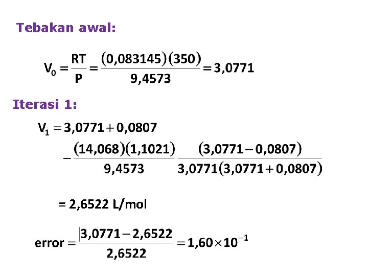 Tebakan awal: Iterasi 1: = 2, 6522 L/mol 