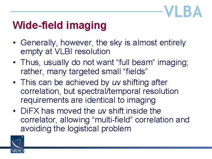 Wide-field imaging VLBA • Generally, however, the sky is almost entirely empty at VLBI