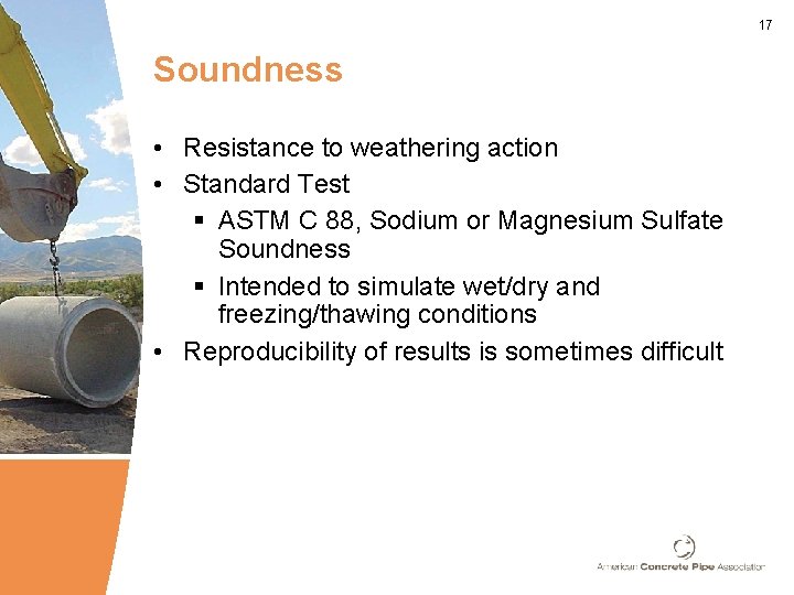 17 Soundness • Resistance to weathering action • Standard Test § ASTM C 88,