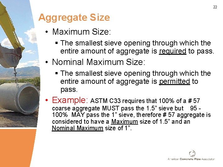 22 Aggregate Size • Maximum Size: § The smallest sieve opening through which the