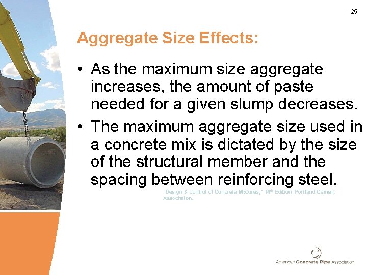 25 Aggregate Size Effects: • As the maximum size aggregate increases, the amount of