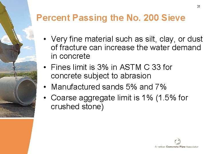 31 Percent Passing the No. 200 Sieve • Very fine material such as silt,