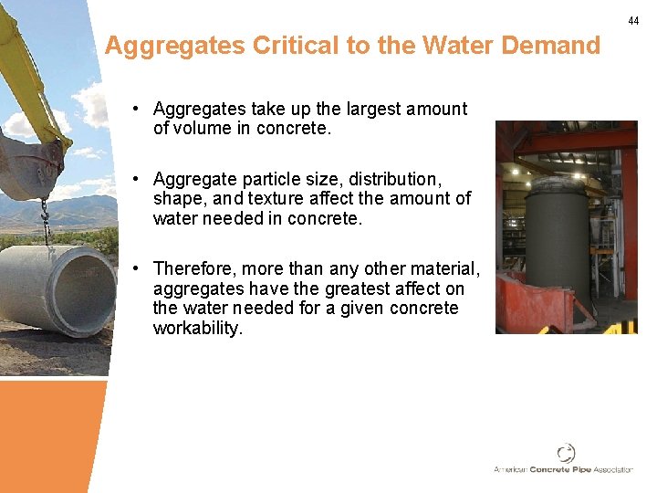 44 Aggregates Critical to the Water Demand • Aggregates take up the largest amount