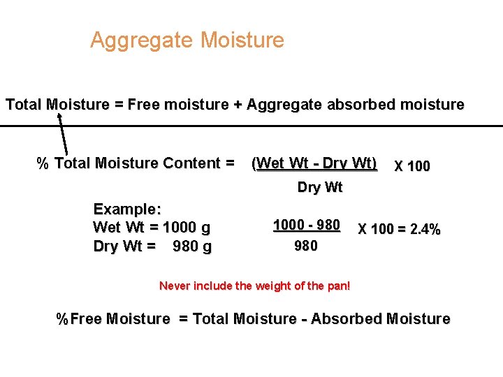Aggregate Moisture Total Moisture = Free moisture + Aggregate absorbed moisture % Total Moisture