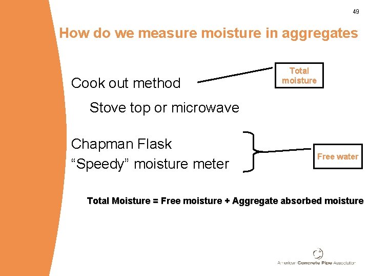 49 How do we measure moisture in aggregates Cook out method Total moisture Stove