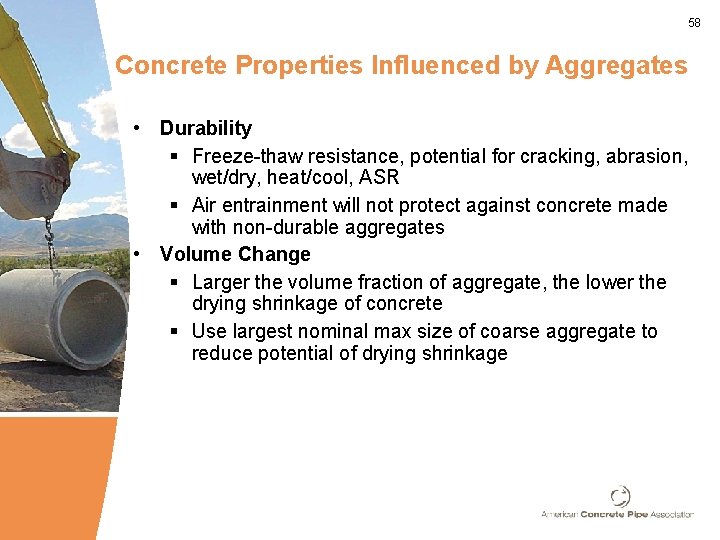 58 Concrete Properties Influenced by Aggregates • Durability § Freeze-thaw resistance, potential for cracking,