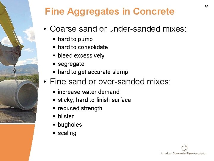 Fine Aggregates in Concrete • Coarse sand or under-sanded mixes: § § § hard