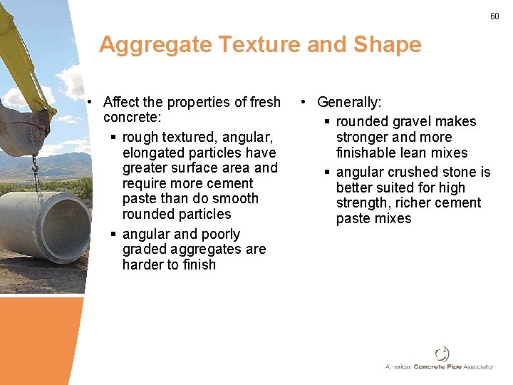 60 Aggregate Texture and Shape • Affect the properties of fresh concrete: § rough