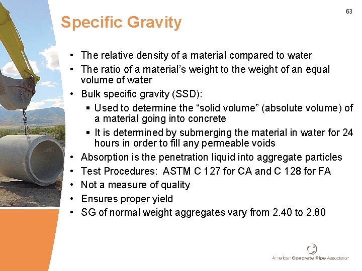 Specific Gravity 63 • The relative density of a material compared to water •