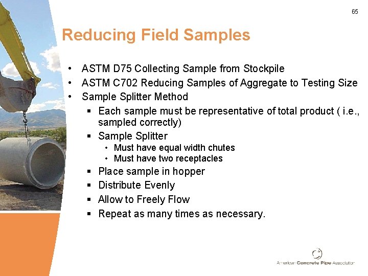 65 Reducing Field Samples • ASTM D 75 Collecting Sample from Stockpile • ASTM