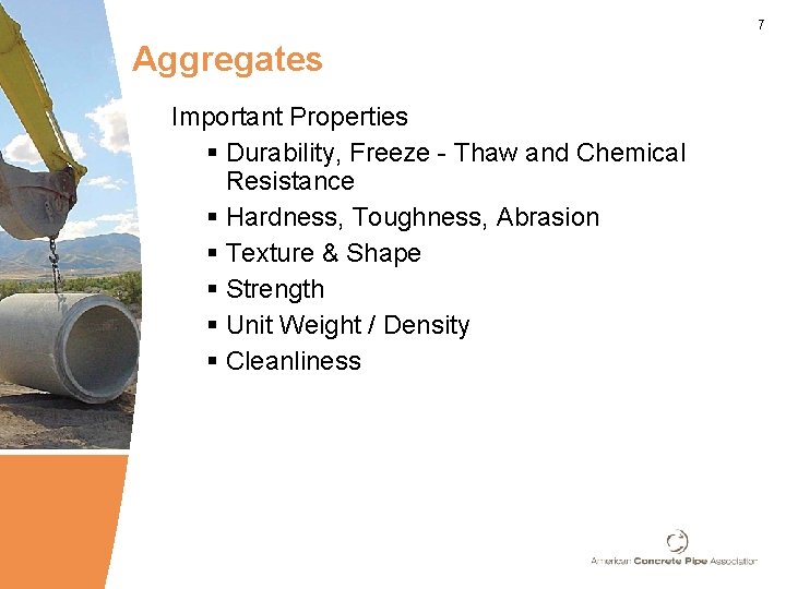 7 Aggregates Important Properties § Durability, Freeze - Thaw and Chemical Resistance § Hardness,