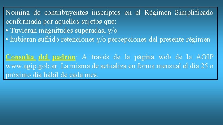 Nómina de contribuyentes inscriptos en el Régimen Simplificado conformada por aquellos sujetos que: •