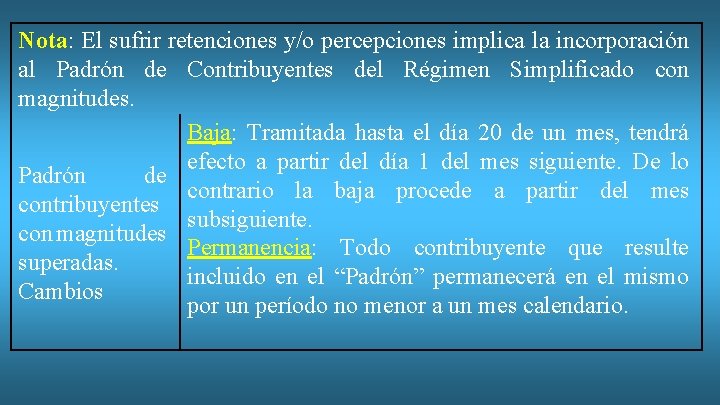 Nota: El sufrir retenciones y/o percepciones implica la incorporación al Padrón de Contribuyentes del