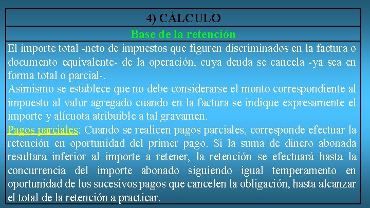 4) CÁLCULO Base de la retención El importe total -neto de impuestos que figuren