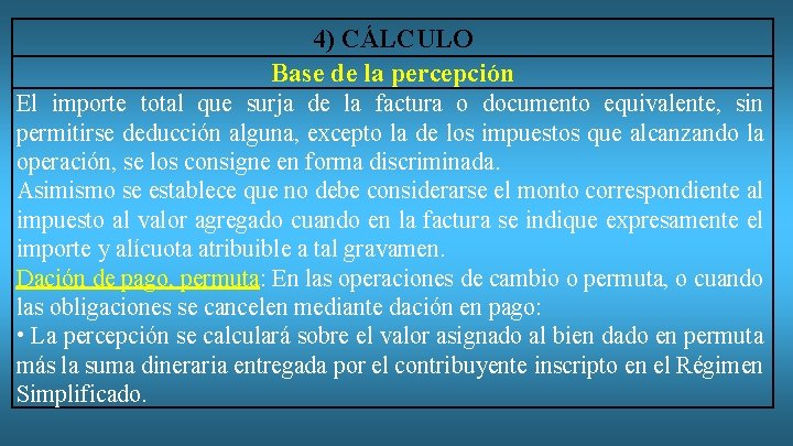 4) CÁLCULO Base de la percepción El importe total que surja de la factura