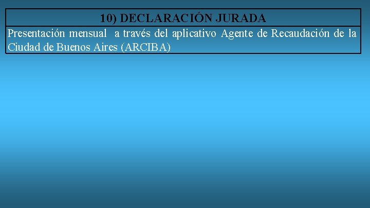10) DECLARACIÓN JURADA Presentación mensual a través del aplicativo Agente de Recaudación de la