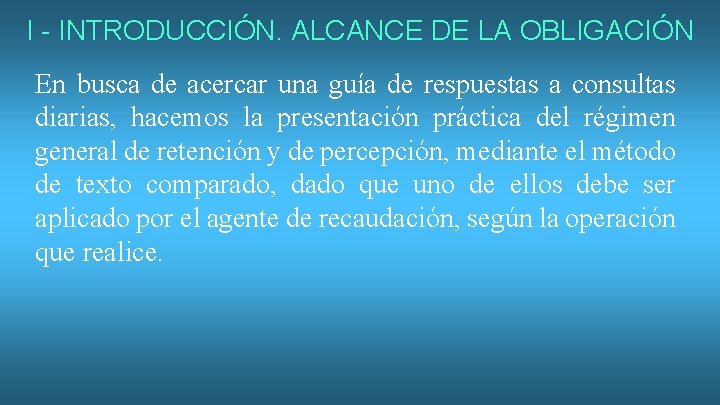 I - INTRODUCCIÓN. ALCANCE DE LA OBLIGACIÓN En busca de acercar una guía de