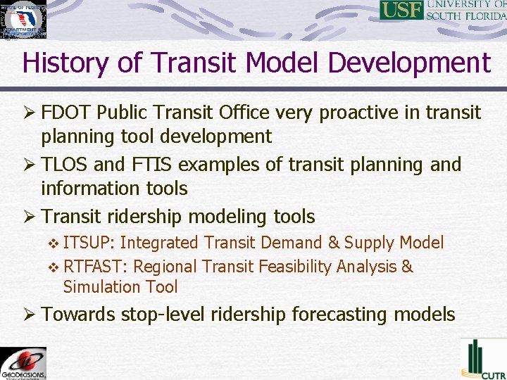 History of Transit Model Development Ø FDOT Public Transit Office very proactive in transit