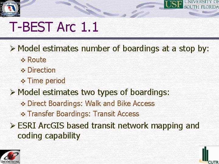 T-BEST Arc 1. 1 Ø Model estimates number of boardings at a stop by: