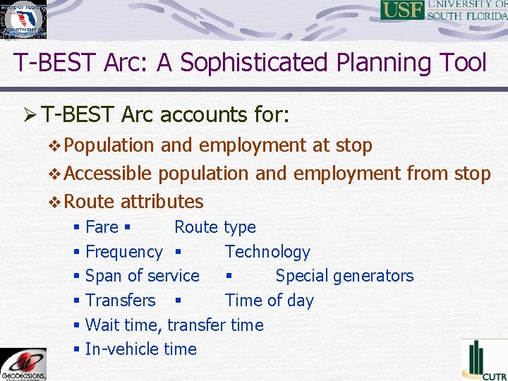 T-BEST Arc: A Sophisticated Planning Tool Ø T-BEST Arc accounts for: v Population and