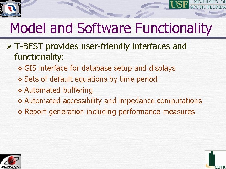 Model and Software Functionality Ø T-BEST provides user-friendly interfaces and functionality: v GIS interface