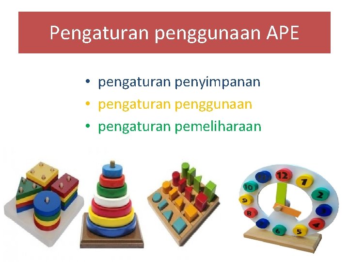 Pengaturan penggunaan APE • pengaturan penyimpanan • pengaturan penggunaan • pengaturan pemeliharaan 