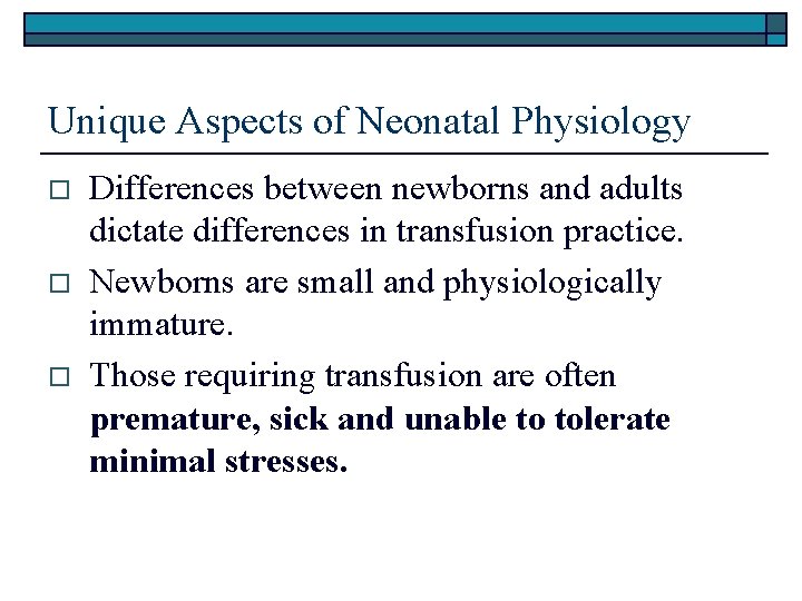 Unique Aspects of Neonatal Physiology o o o Differences between newborns and adults dictate