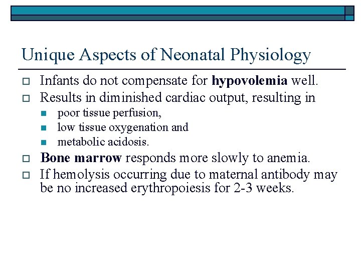 Unique Aspects of Neonatal Physiology o o Infants do not compensate for hypovolemia well.