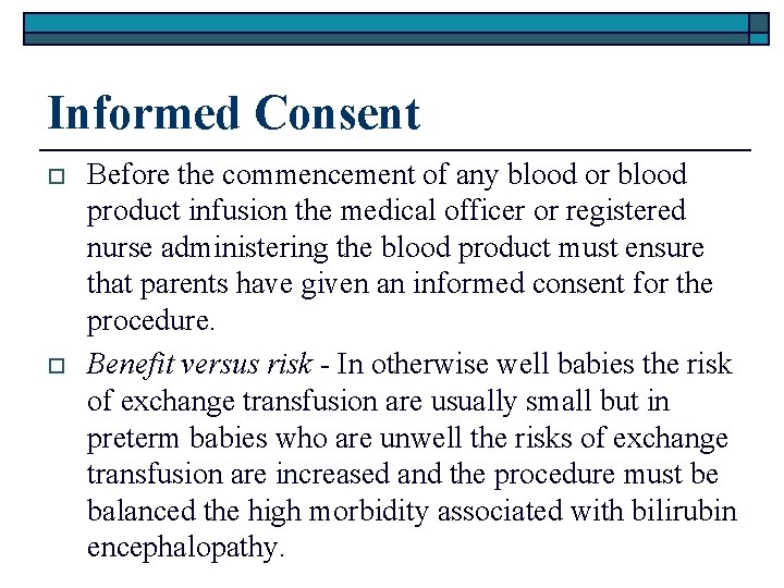 Informed Consent o o Before the commencement of any blood or blood product infusion